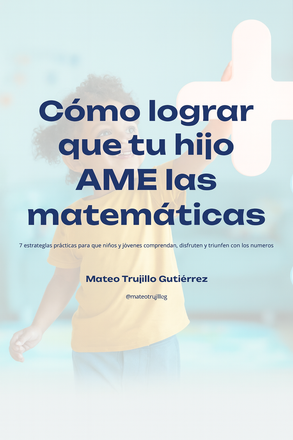 Cómo lograr que tu hijo AME las matemáticas